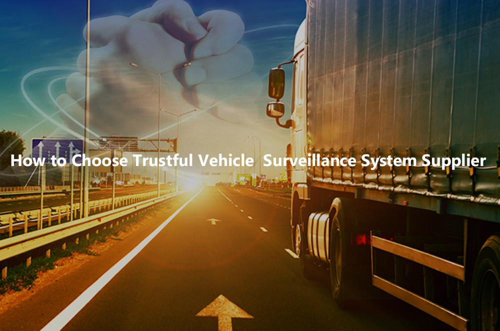 How to Choose Trustful Vehicle Surveillance System Supplier Picture1 How to Choose Trustful Vehicle Surveillance System Supplier Picture1