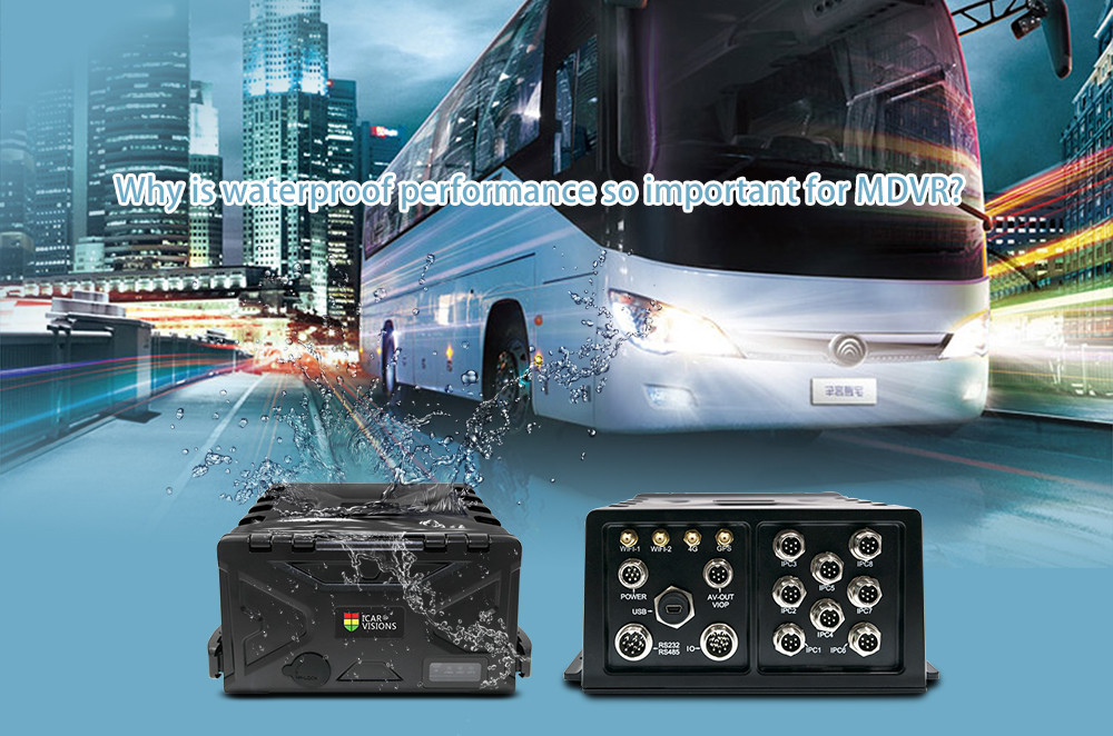 Why is waterproof performance so important for MDVR? Picture1 Why is waterproof performance so important for MDVR? Picture1